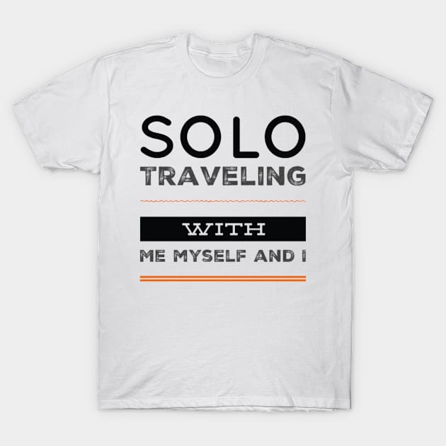 Solo Traveling with me myself and I. Funny Slogan for solo travellers, social distancing and those who love adventure T-Shirt by Butterfly Lane